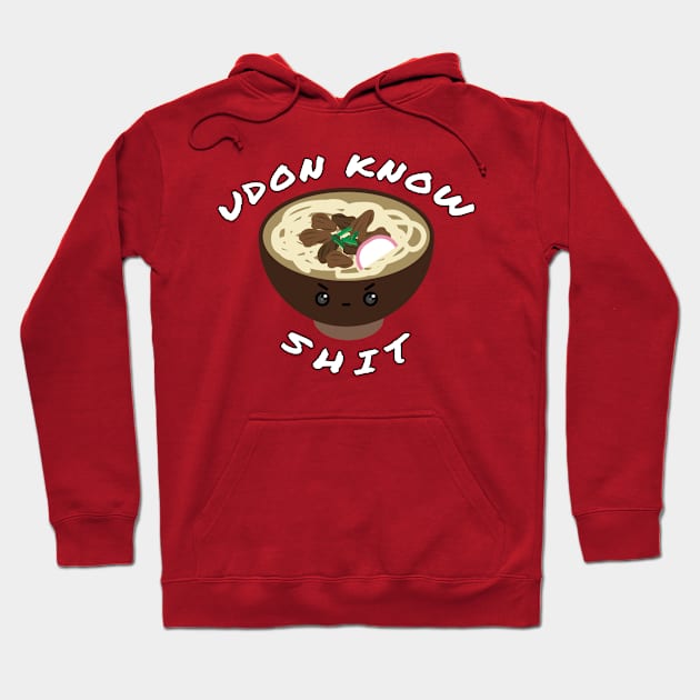 Udon Know Shit Hoodie by JKA